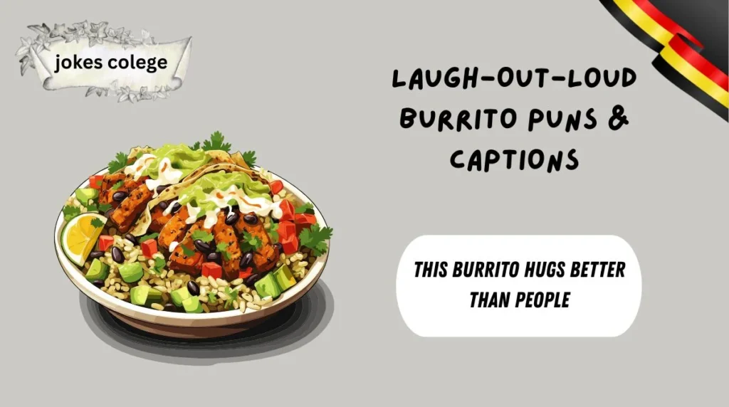 Laugh-Out-Loud Burrito Puns & Captions