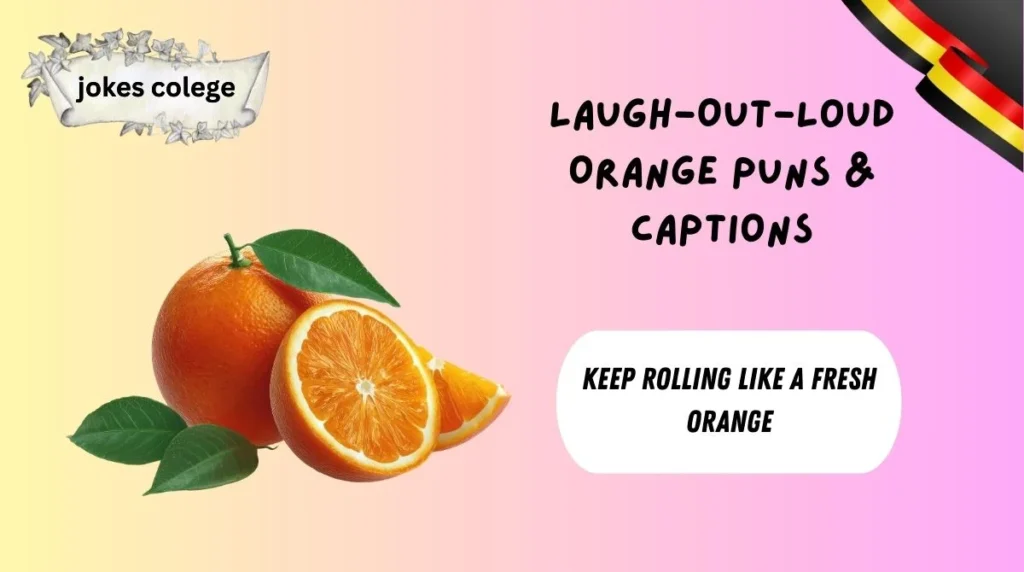 Laugh-Out-Loud Orange Puns & Captions