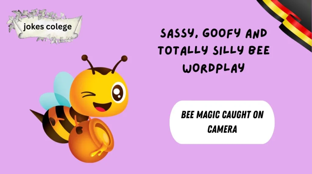 Sassy, Goofy and Totally Silly Bee Wordplay