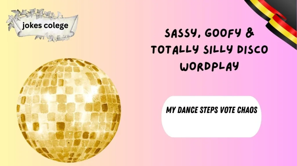 Sassy, Goofy & Totally Silly Disco Wordplay