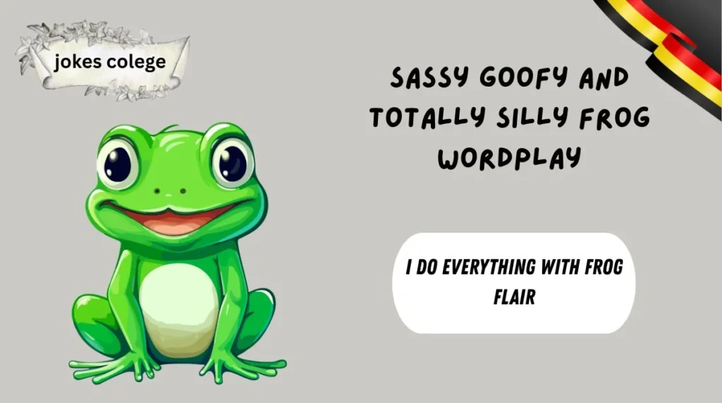 Sassy Goofy and Totally Silly Frog Wordplay
