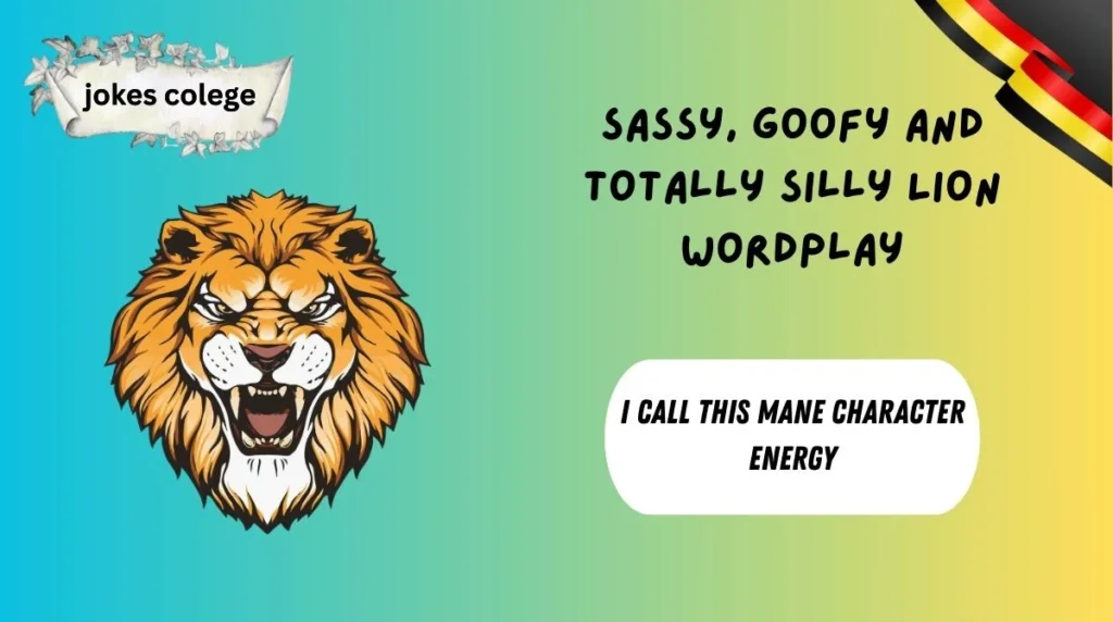 Sassy, Goofy and Totally Silly Lion Wordplay