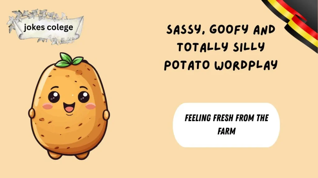 Sassy, Goofy and Totally Silly Potato Wordplay