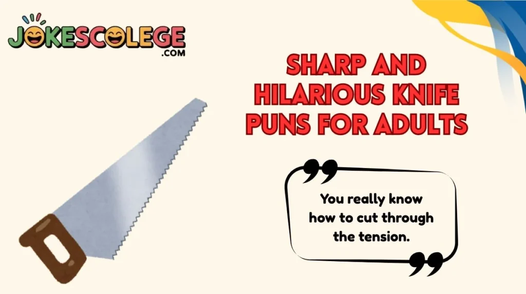 Sharp and Hilarious Knife Puns for Adults