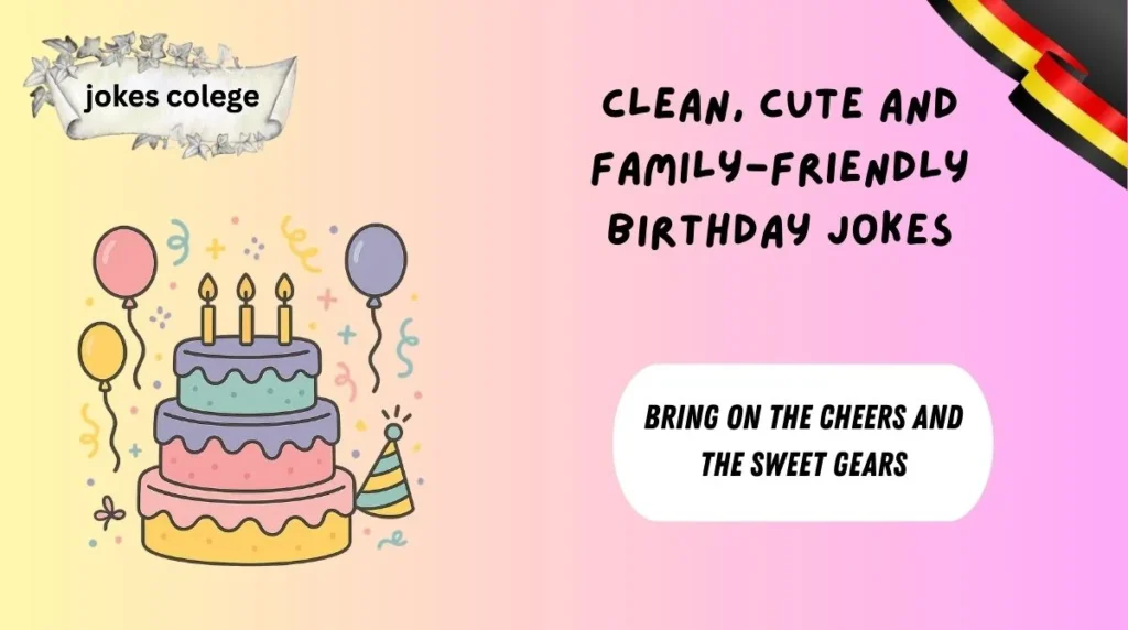 Clean, Cute and Family-Friendly Birthday Jokes
