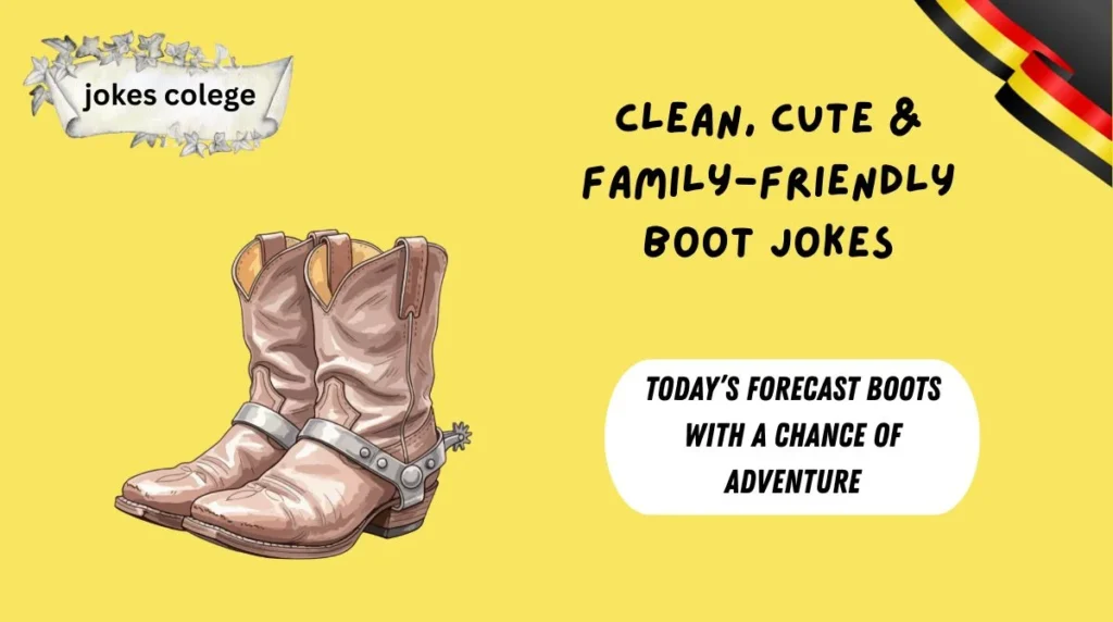Clean, Cute & Family-Friendly Boot Jokes