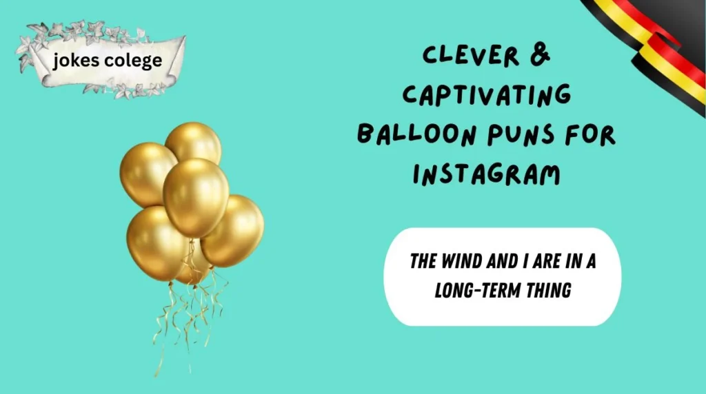 Clever & Captivating Balloon Puns for Instagram