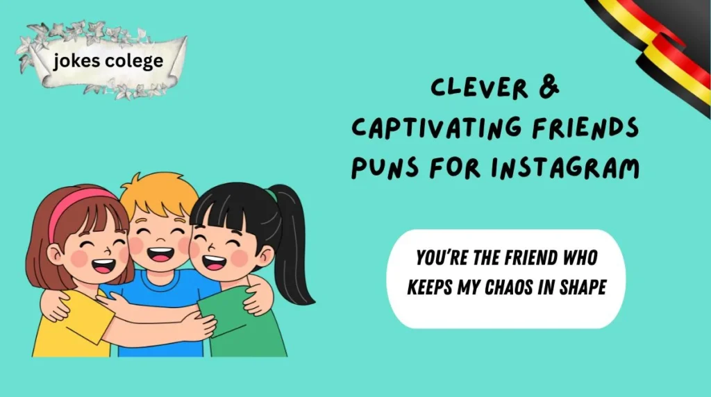 Clever & Captivating Friends Puns for Instagram