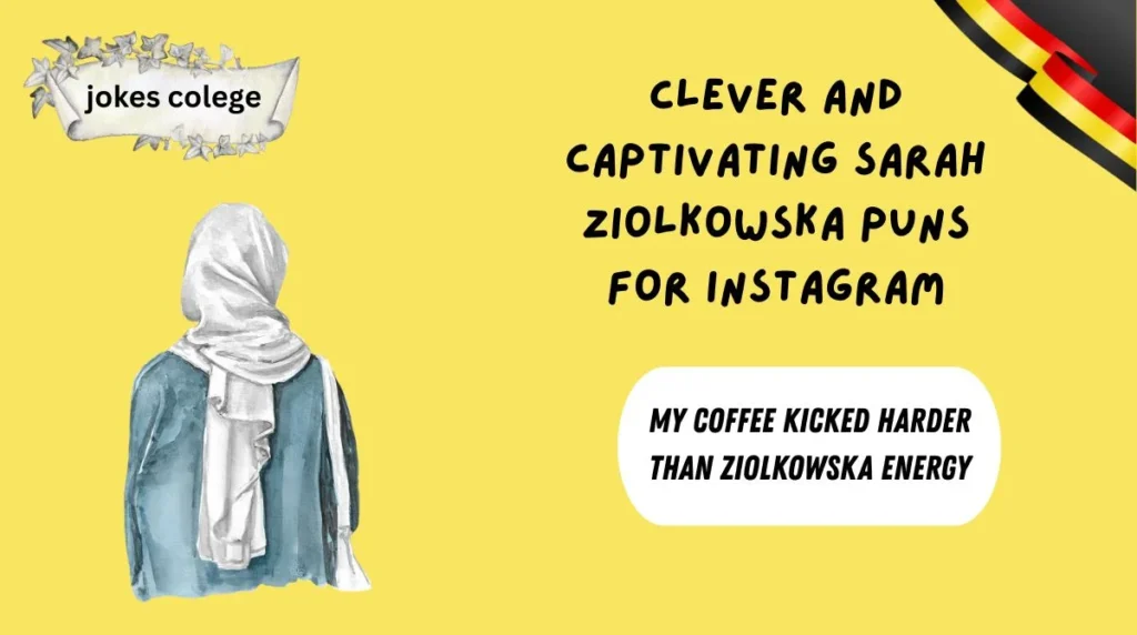 Clever and Captivating Sarah Ziolkowska Puns for Instagram