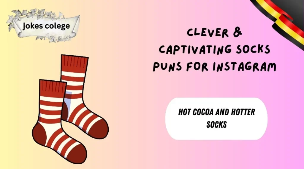 Clever & Captivating Socks Puns for Instagram