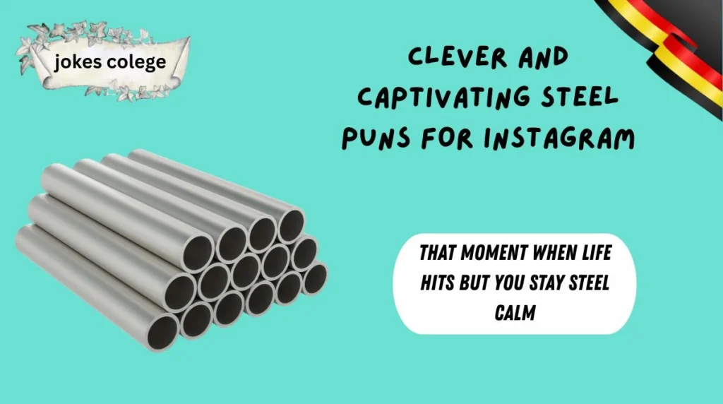 Clever and Captivating Steel Puns for Instagram