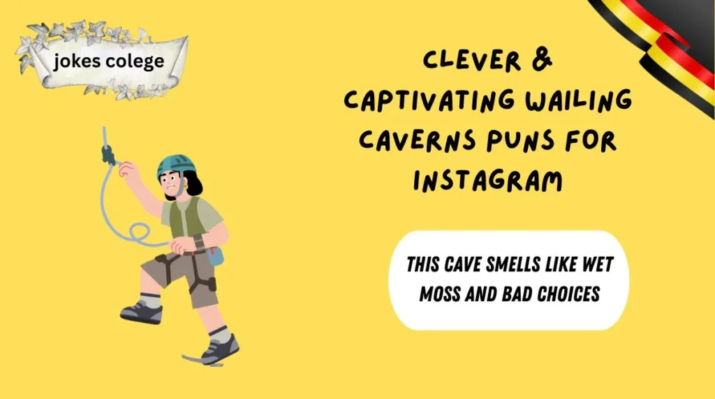 Clever & Captivating Wailing Caverns Puns for Instagram