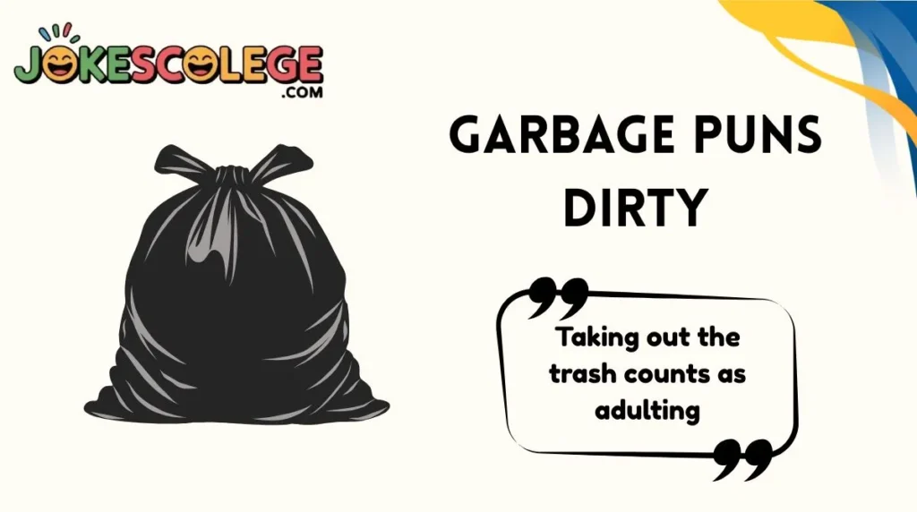Garbage Puns Dirty