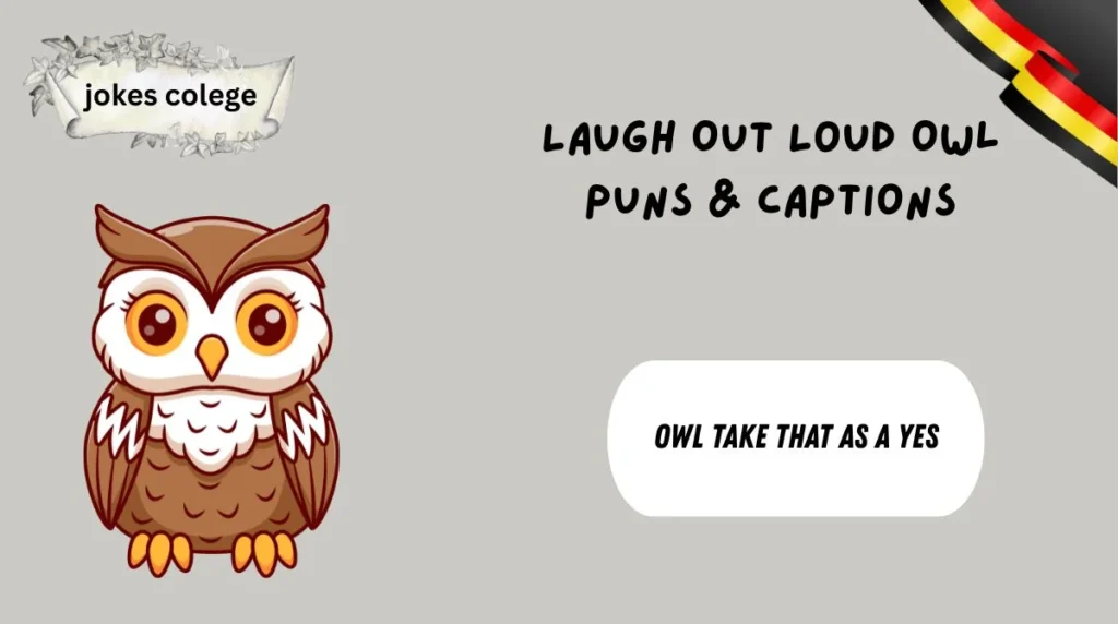 Laugh Out Loud Owl Puns & Captions