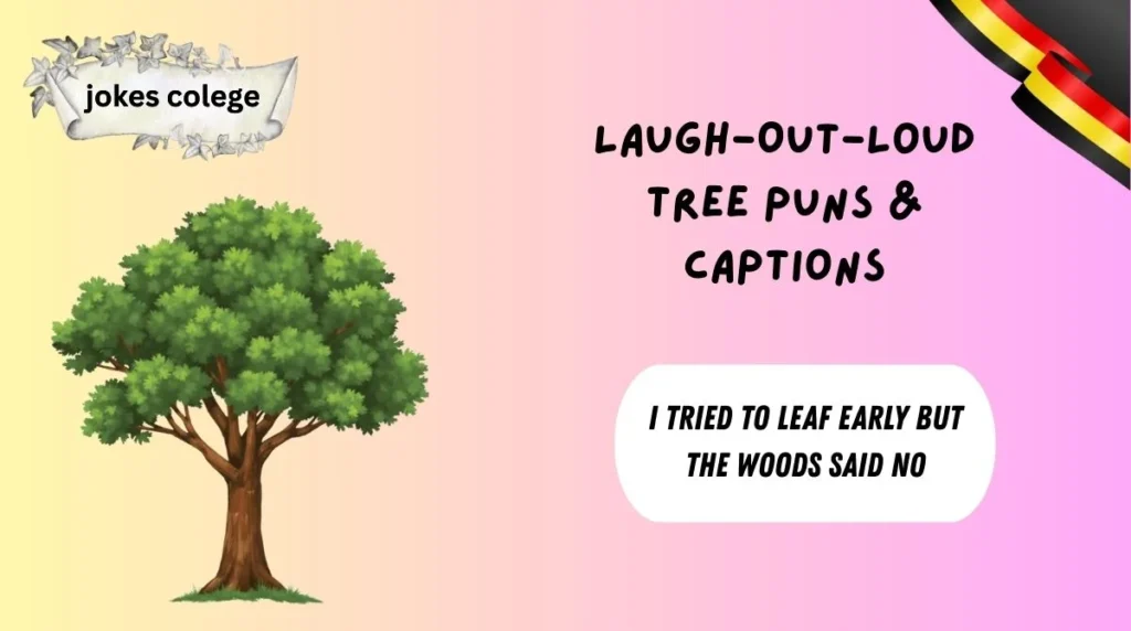 Laugh-Out-Loud Tree Puns & Captions