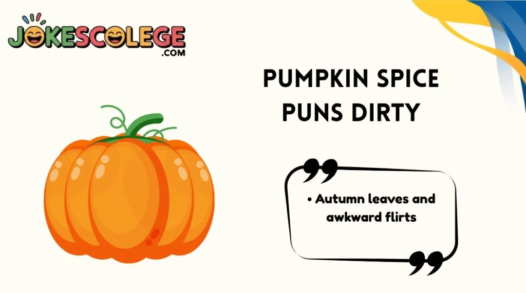 Pumpkin Spice Puns Dirty
