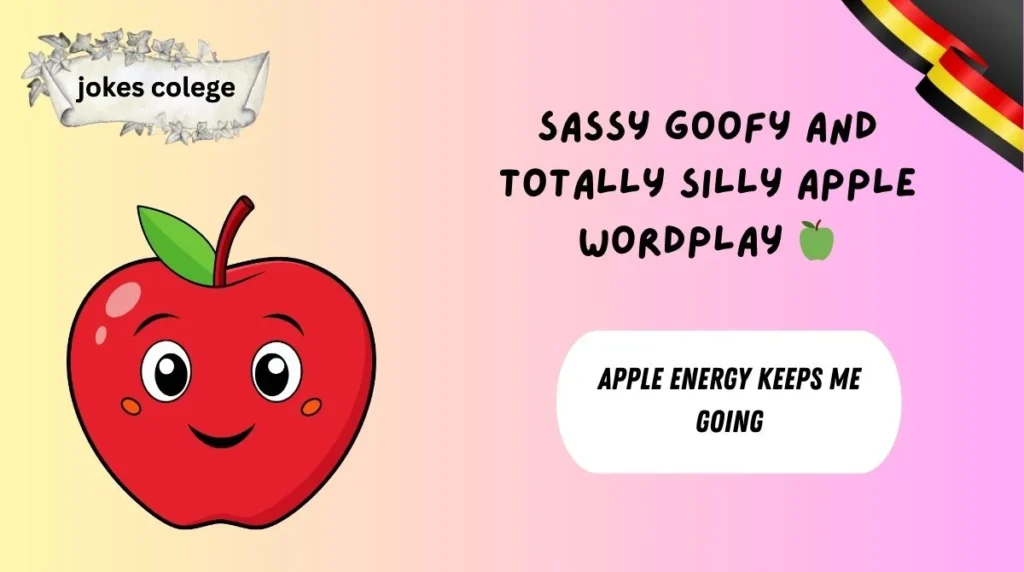 Sassy Goofy and Totally Silly Apple Wordplay π