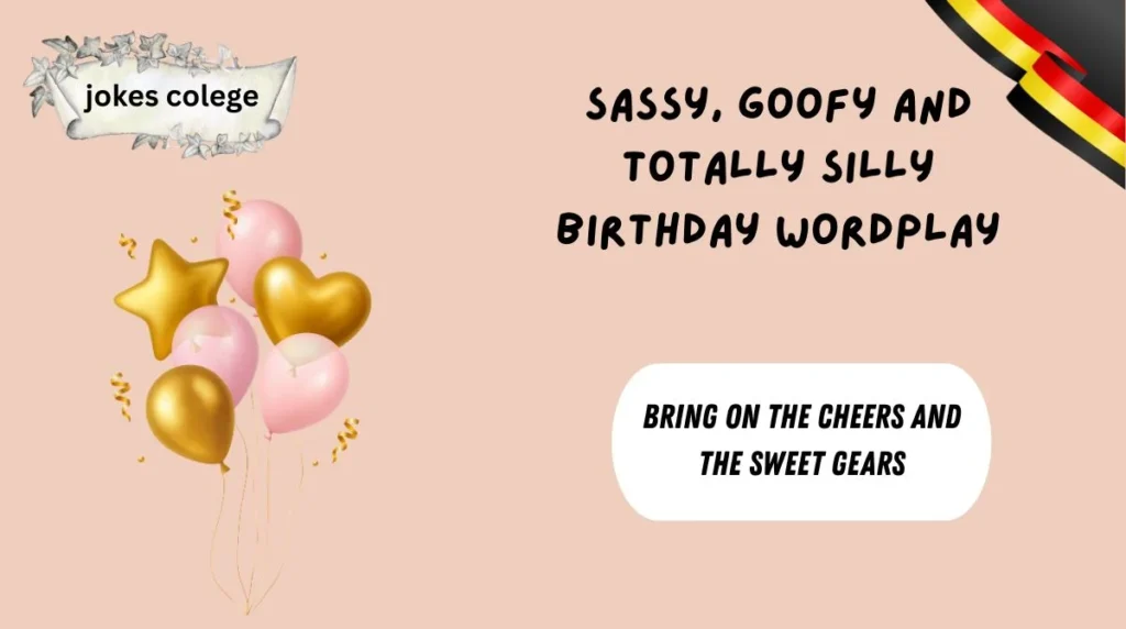Sassy, Goofy and Totally Silly Birthday Wordplay