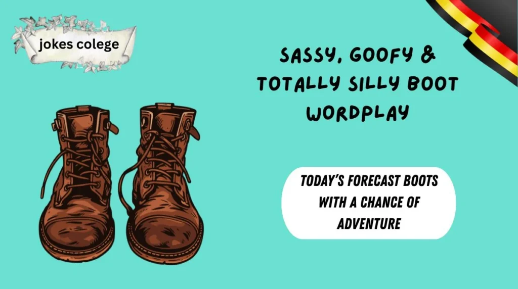 Sassy, Goofy & Totally Silly Boot Wordplay