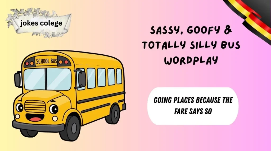 Sassy, Goofy & Totally Silly Bus Wordplay