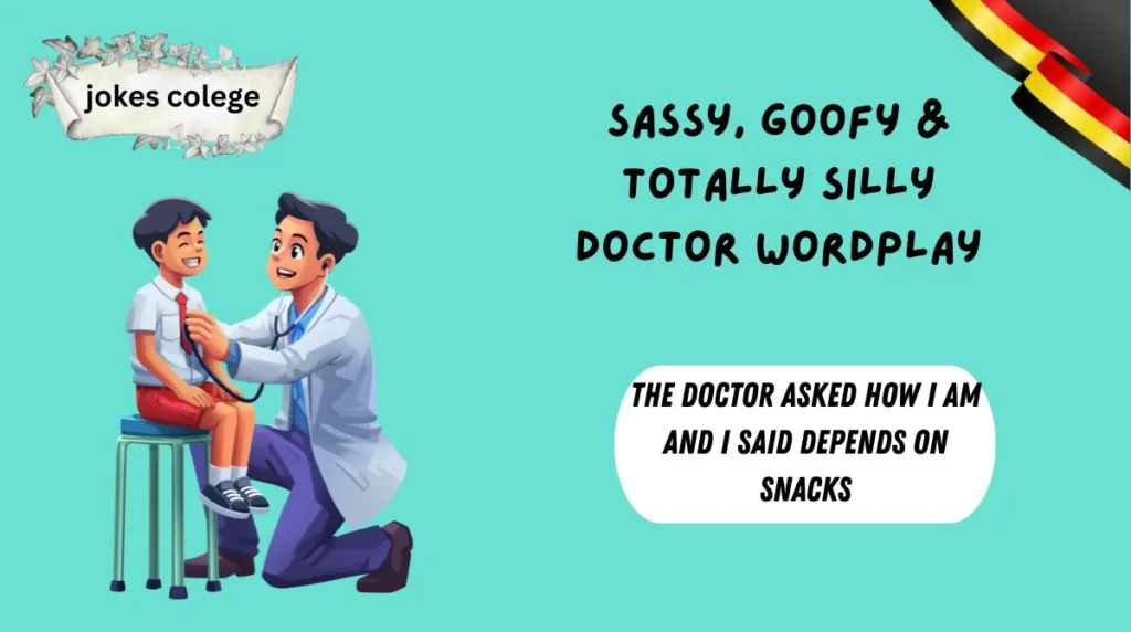 Sassy, Goofy & Totally Silly Doctor Wordplay