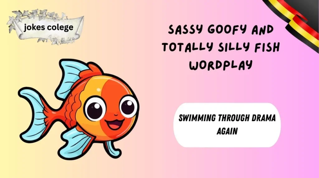 Sassy Goofy and Totally Silly Fish Wordplay
