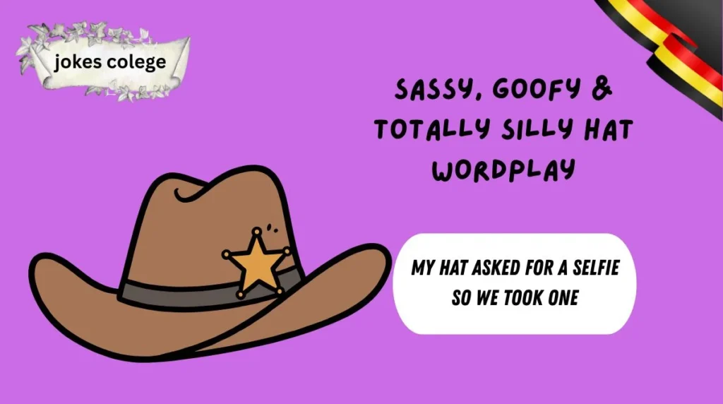 Sassy, Goofy & Totally Silly Hat Wordplay