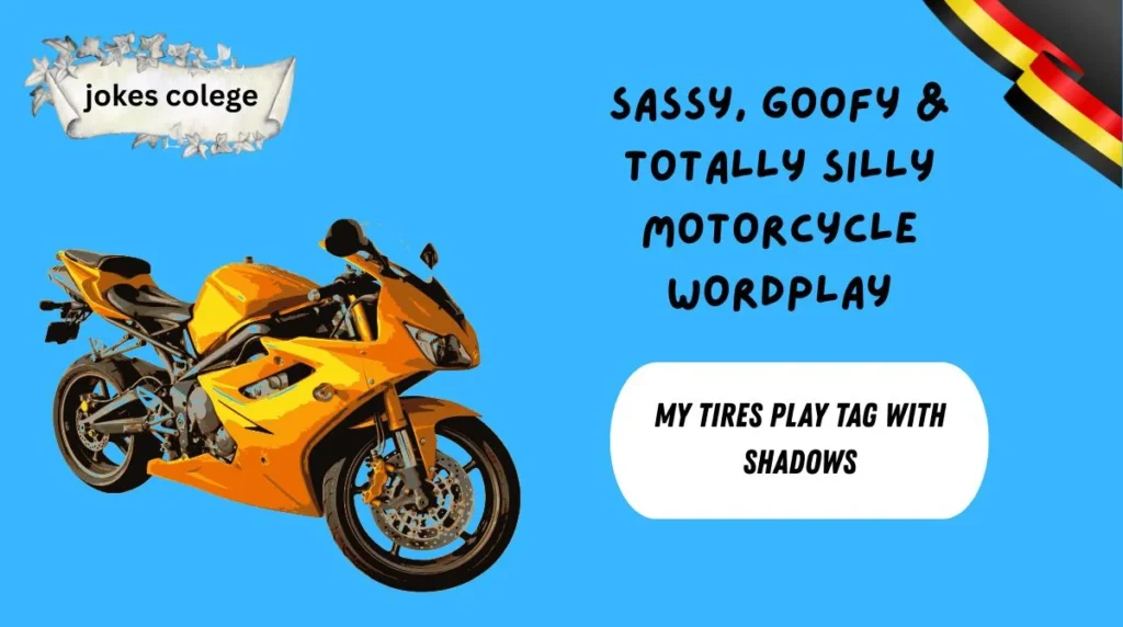 Sassy, Goofy & Totally Silly Motorcycle Wordplay