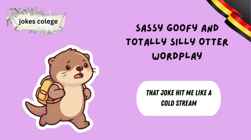 Sassy Goofy and Totally Silly Otter Wordplay