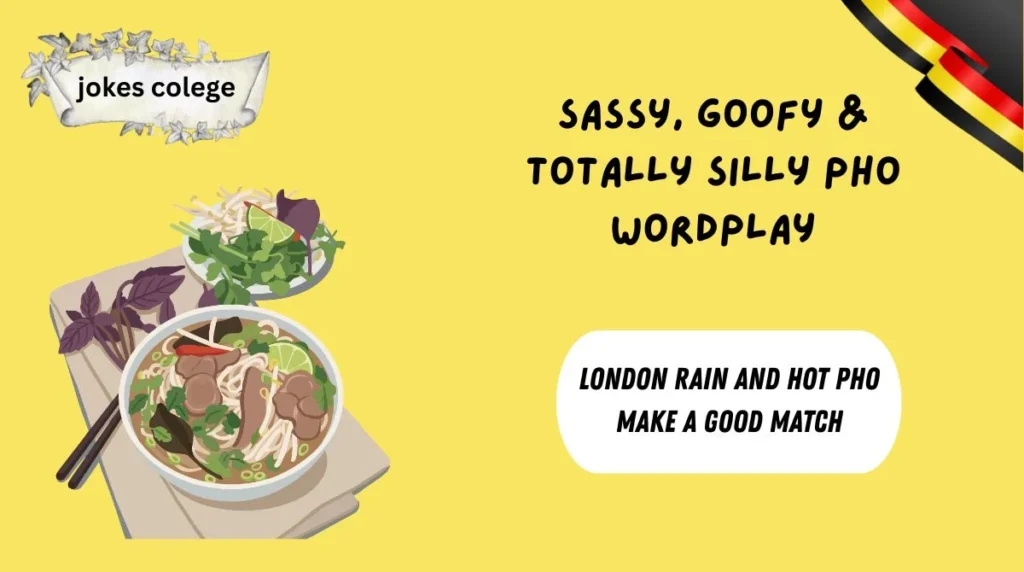 Sassy, Goofy & Totally Silly Pho Wordplay