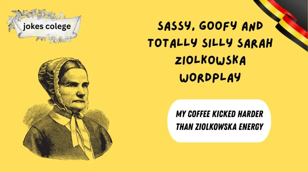 Sassy, Goofy and Totally Silly Sarah Ziolkowska Wordplay
