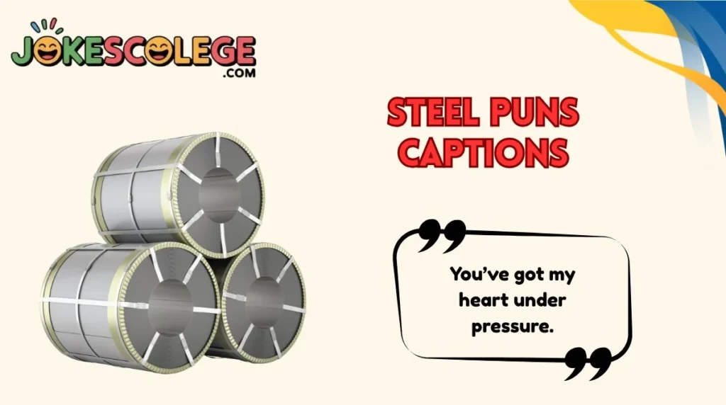 Steel Puns Captions