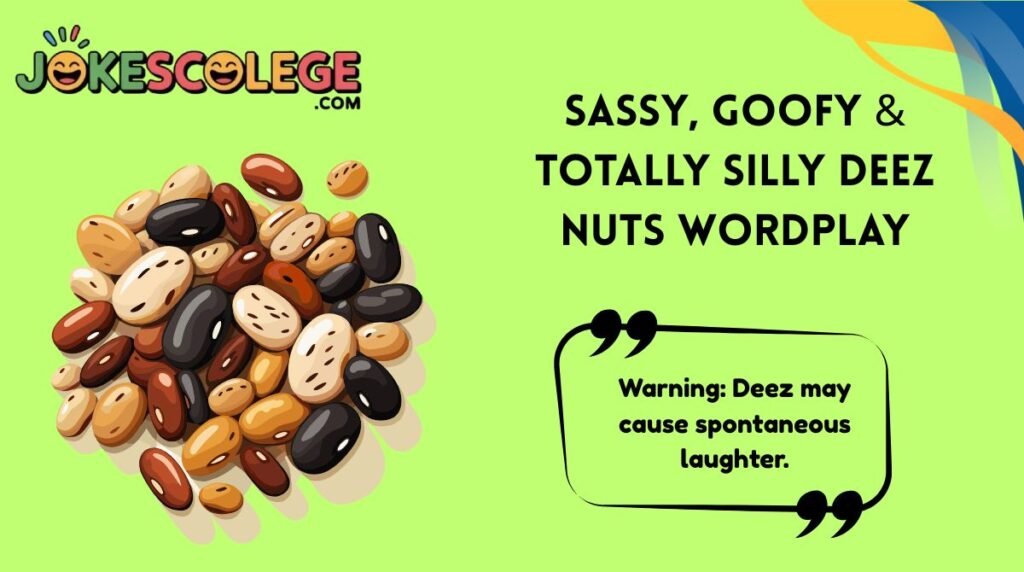 Sassy, Goofy & Totally Silly Deez Nuts Wordplay