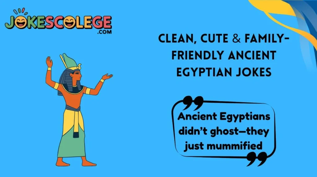 Clean, Cute & Family-Friendly Ancient Egyptian Jokes