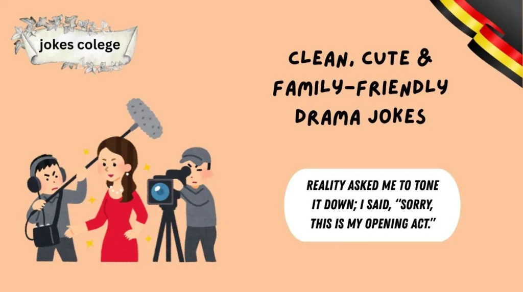 Clean, Cute & Family-Friendly Drama Jokes