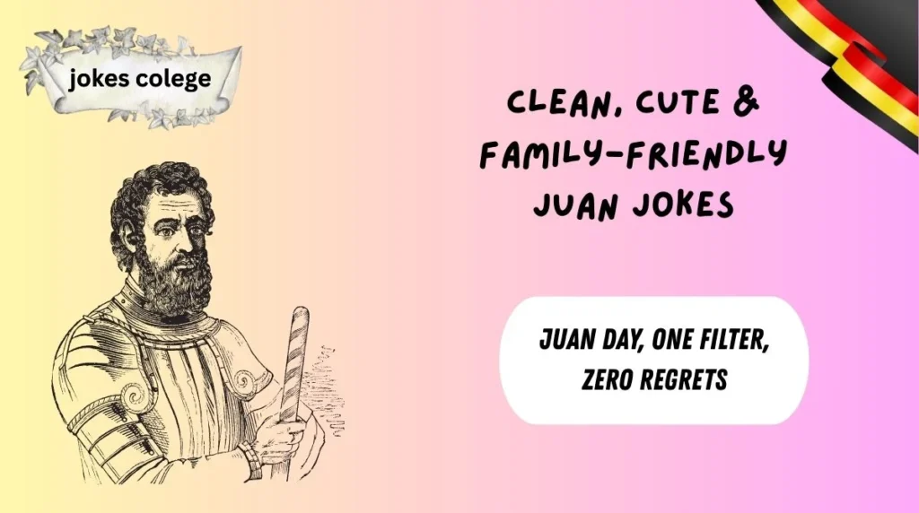 Clean, Cute & Family-Friendly Juan Jokes