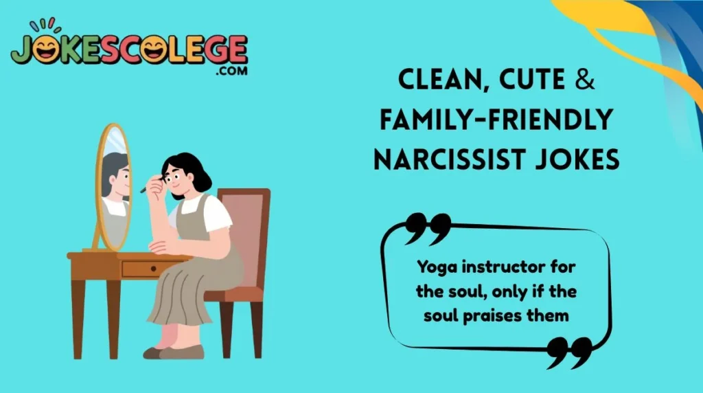 Clean, Cute & Family-Friendly Narcissist Jokes