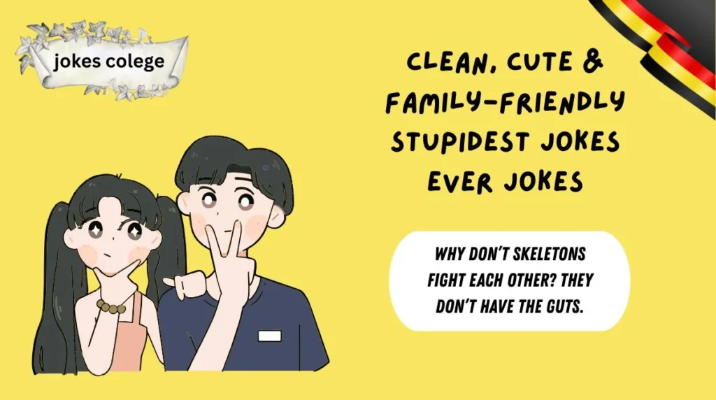 Clean, Cute & Family-Friendly Stupidest Jokes Ever Jokes