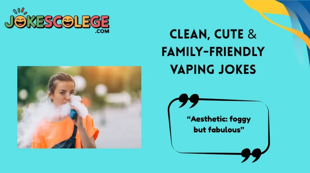Clean, Cute & Family-Friendly Vaping Jokes