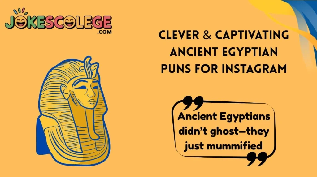 Clever & Captivating Ancient Egyptian Puns for Instagram