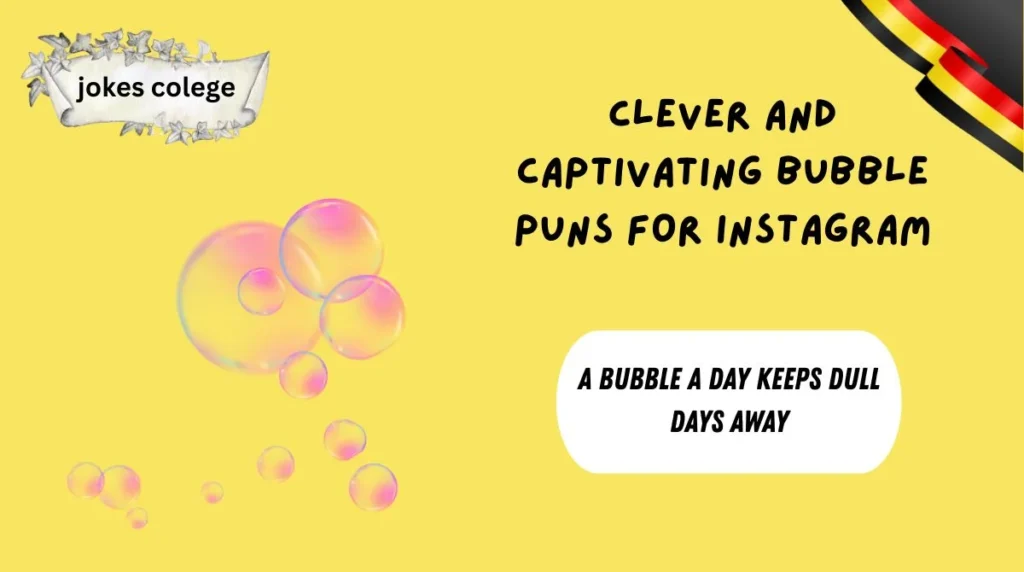 Clever and Captivating Bubble Puns for Instagram