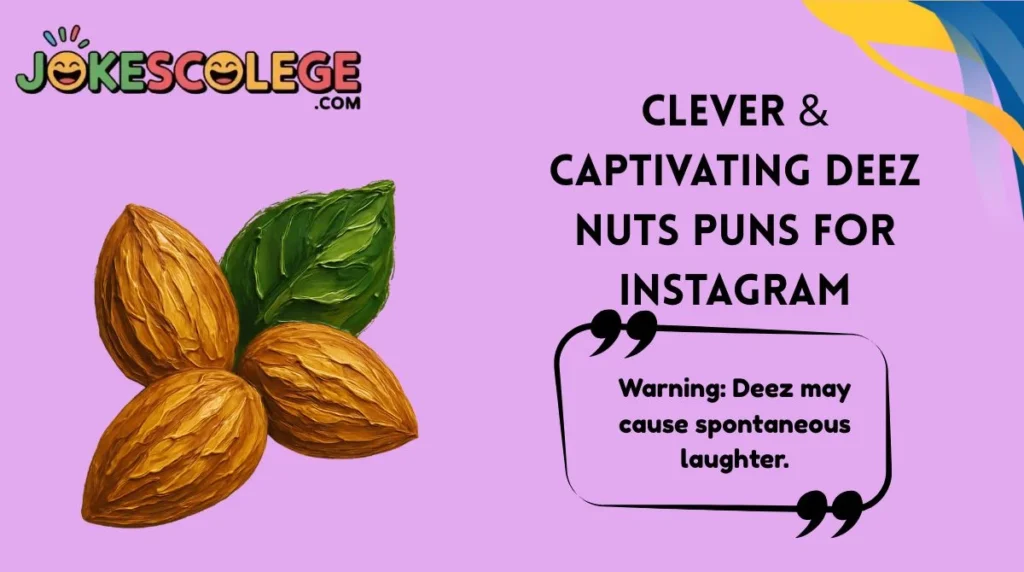 Clever & Captivating Deez Nuts Puns for Instagram