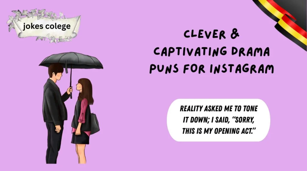 Clever & Captivating Drama Puns for Instagram