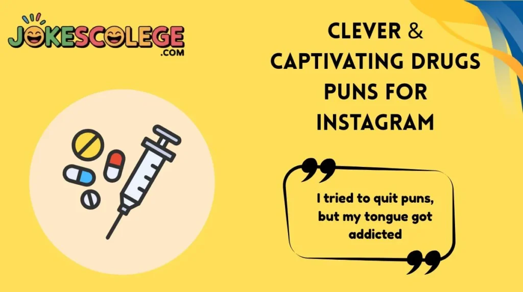 Clever & Captivating Drugs Puns for Instagram