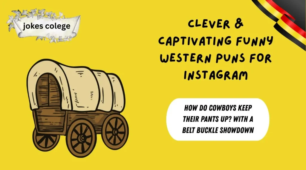 Clever & Captivating Funny Western Puns for Instagram