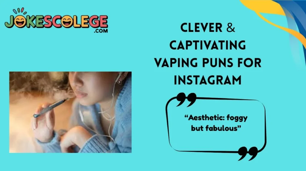 Clever & Captivating Vaping Puns for Instagram