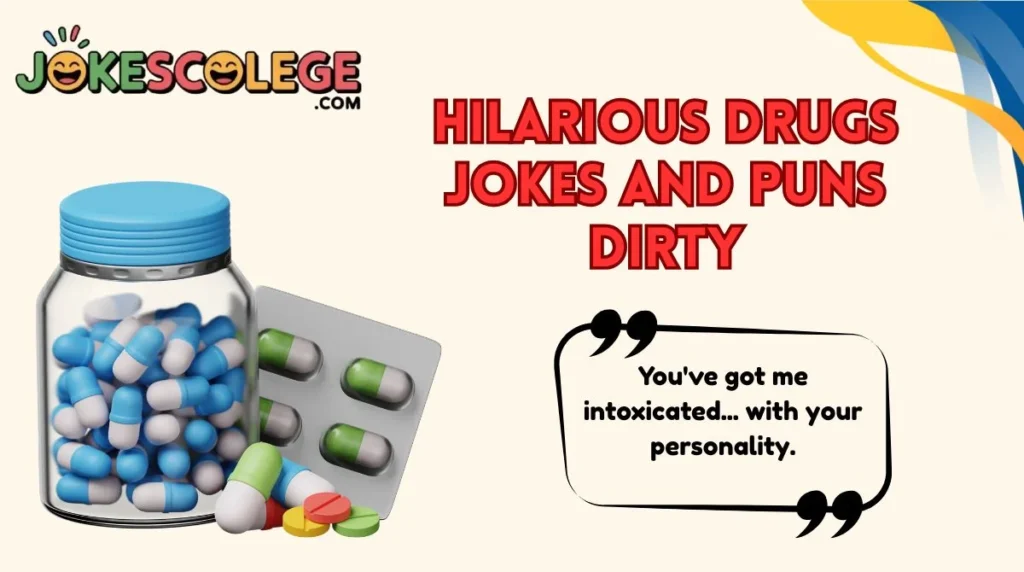 Hilarious Drugs Jokes and Puns Dirty