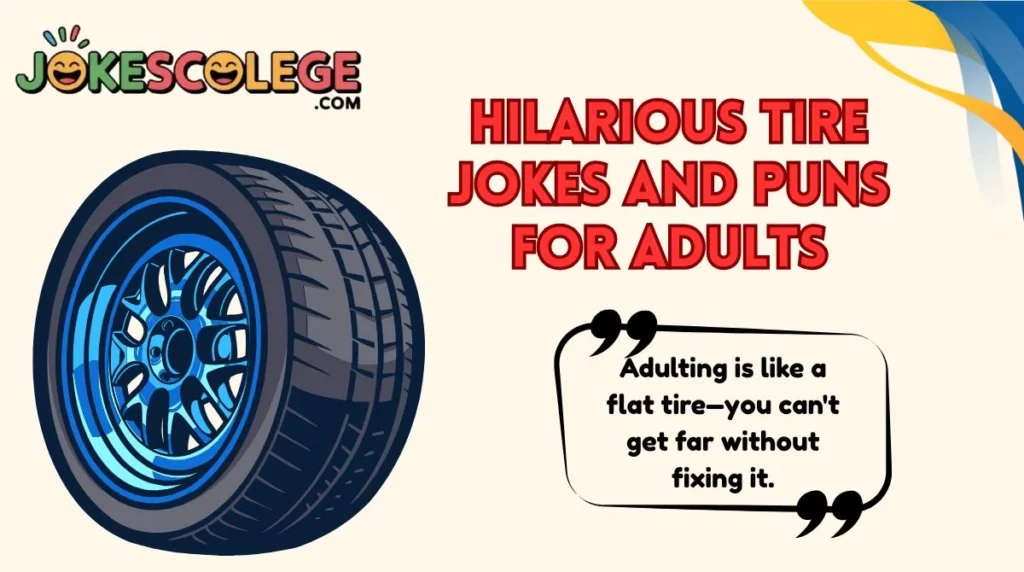 Hilarious Tire Jokes and Puns for Adults