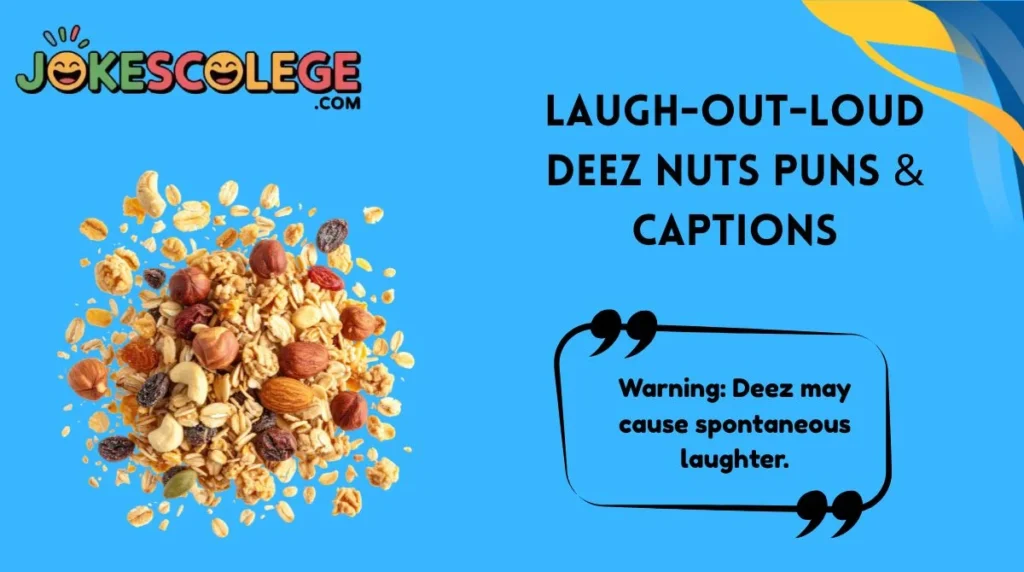 Laugh-Out-Loud Deez Nuts Puns & Captions