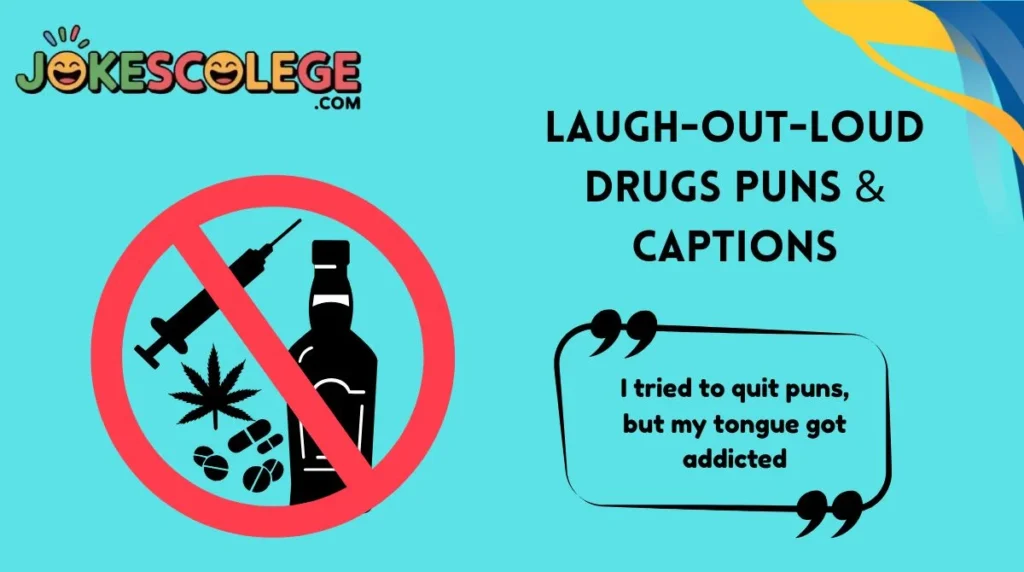 Laugh-Out-Loud Drugs Puns & Captions